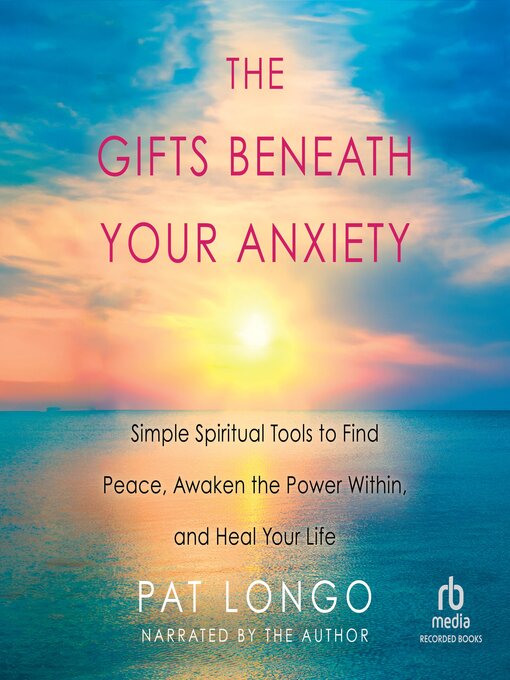 Title details for The Gifts Beneath Your Anxiety by Pat Longo - Wait list
